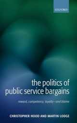 9780199269679-019926967X-The Politics of Public Service Bargains: Reward, Competency, Loyalty - and Blame
