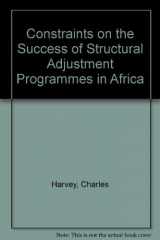 9780312126650-0312126654-Constraints on the Success of Structural Adjustment Programmes in Africa