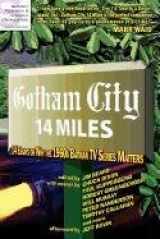 9780578064611-0578064618-Gotham City 14 Miles: 14 Essays on Why the 1960s Batman TV Series Matters