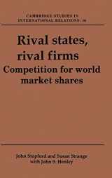9780521410229-0521410223-Rival States, Rival Firms: Competition for World Market Shares (Cambridge Studies in International Relations, Series Number 18)