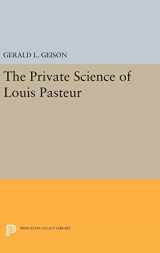 9780691633978-0691633975-The Private Science of Louis Pasteur (Princeton Legacy Library, 306)