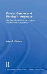 9780754646457-0754646459-Family, Gender and Kinship in Australia: The Social and Cultural Logic of Practice and Subjectivity (Anthropology and Cultural History in Asia and the Indo-Pacific)