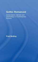 9780415450898-0415450896-Gothic Romanced: Consumption, Gender and Technology in Contemporary Fictions