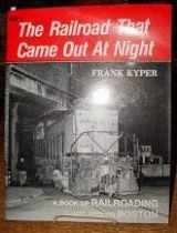 9780911868654-0911868658-The Railroad That Came Out at Night