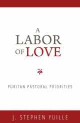 9781601782663-1601782667-A Labor of Love: Puritan Pastoral Priorities