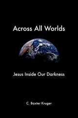 9781573833790-1573833797-Across All Worlds: Jesus Inside Our Darkness