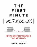 9781838244040-1838244042-The First Minute - Workbook: How to start conversations that get results