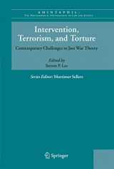 9781402046773-1402046774-Intervention, Terrorism, and Torture: Contemporary Challenges to Just War Theory (AMINTAPHIL: The Philosophical Foundations of Law and Justice, 1)