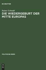 9783050036236-3050036230-Die Wiedergeburt der Mitte Europas: Politisches Denken jenseits von Ost und West (Politische Ideen, 12) (German Edition)