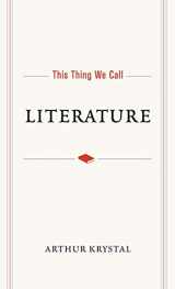 9780190272371-0190272376-This Thing We Call Literature