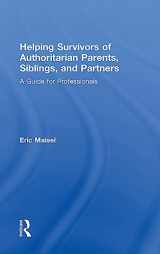 9781138498860-1138498866-Helping Survivors of Authoritarian Parents, Siblings, and Partners: A Guide for Professionals