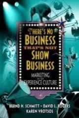 9780130471192-0130471194-There's No Business That's Not Show Business: Marketing in an Experience Culture