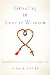 9780199862627-0199862621-Growing in Love and Wisdom: Tibetan Buddhist Sources for Christian Meditation