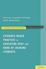 9780199735402-0199735409-Evidence-Based Practice in Educating Deaf and Hard-of-Hearing Students (Professional Perspectives on Deafness: Evidence and Applications)