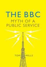9781784784829-1784784826-The BBC: Myth of a Public Service