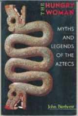 9780688123017-0688123015-The Hungry Woman: Myths and Legends of the Aztecs