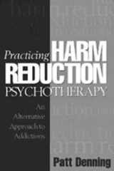 9781572305557-157230555X-Practicing Harm Reduction Psychotherapy: An Alternative Approach to Addictions