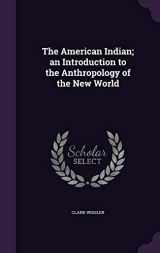 9781359674951-1359674950-The American Indian; an Introduction to the Anthropology of the New World