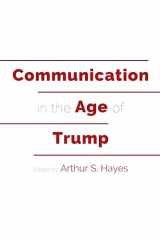 9781433150302-1433150301-Communication in the Age of Trump (Frontiers in Political Communication)