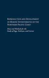9780295965239-0295965231-Reproduction and Development of Marine Invertebrates of the Northern Pacific Coast: Data and Methods for the Study of Eggs, Embryos, and Larvae
