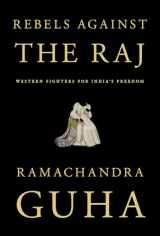 9781101874837-110187483X-Rebels Against the Raj: Western Fighters for India's Freedom