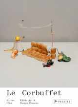 9783791384726-3791384724-Le Corbuffet: Edible Art and Design Classics