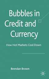 9780230551329-0230551327-Bubbles in Credit and Currency: How Hot Markets Cool Down