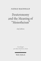 9783161516801-316151680X-Deuteronomy and the Meaning of Monotheism (Forschungen Zum Alten Testament 2.Reihe)