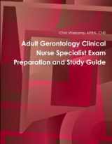 9780996588607-0996588604-Adult Gerontology Clinical Nurse Specialist Exam Preparation and Study Guide