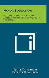 9781258024611-1258024616-Moral Education: A Study In The Theory And Application Of The Sociology Of Education