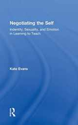 9780415932547-0415932548-Negotiating the Self: Identity, Sexuality, and Emotion in Learning to Teach