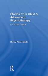 9781138912861-1138912867-Stories from Child & Adolescent Psychotherapy: A Curious Space