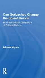 9780367153472-0367153475-Can Gorbachev Change The Soviet Union?: The International Dimensions Of Political Reform