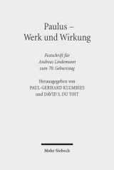9783161525803-3161525809-Paulus - Werk und Wirkung: Festschrift f|r Andreas Lindemann zum 70. Geburtstag (German Edition)