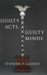 9780190924324-0190924322-Guilty Acts, Guilty Minds (Studies in Penal Theory and Philosophy)