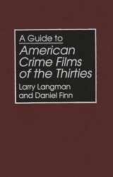 9780313295324-0313295328-A Guide to American Crime Films of the Thirties (Bibliographies and Indexes in the Performing Arts)