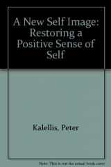 9780895050762-0895050765-A New Self Image: Restoring a Positive Sense of Self