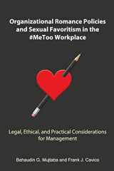 9781936237210-1936237210-Organizational Romance Policies and Sexual Favoritism in the #MeToo Workplace
