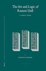 9789004163256-9004163255-The Art and Logic of Ramon Llull: A User's Guide (Studien Und Texte Zur Geistesgeschichte Des Mittelalters, 95)
