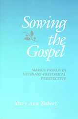 9780800629748-0800629744-Sowing the Gospel: Mark's World in Literary-Historical Perspective