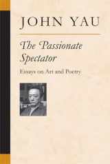 9780472099528-0472099523-The Passionate Spectator: Essays on Art and Poetry (Poets On Poetry)