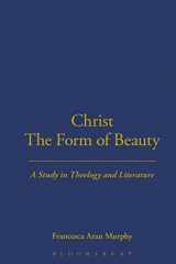 9780567097088-0567097080-Christ the Form of Beauty: A Study in Theology and Literature