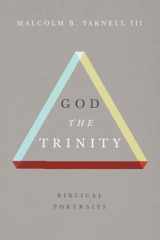 9781433680748-1433680742-God the Trinity: Biblical Portraits