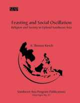 9780877270928-0877270929-Feasting and Social Oscillation: A Working Paper on Religion and Society in Upland Southeast Asia (No. 92)