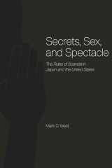 9780226894089-0226894088-Secrets, Sex, and Spectacle: The Rules of Scandal in Japan and the United States