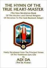 9781570970085-1570970084-The Hymn of the True Heart-Master: The New Revelation-Book of the Ancient and Eternal Religion of Devotion to the God-Realized Adept