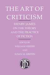 9780226391977-0226391973-The Art of Criticism: Henry James on the Theory and the Practice of Fiction