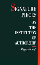 9780801422096-0801422094-Signature Pieces: On the Institution of Authorship