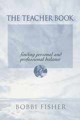 9780325003146-0325003149-The Teacher Book: Finding Personal and Professional Balance