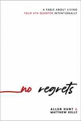 9781635822663-1635822661-No Regrets: A Practical Guide to the 4th Quarter of Your Life